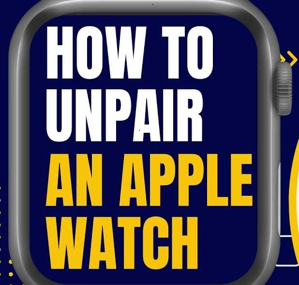 How To Unpair Apple Watch